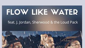 Music: Flow Like Water – The Agape Music Group feat J.Jordan, Sherwod & The Loud Pack