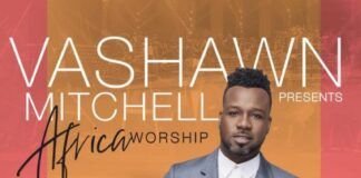 Multi-Stellar and Dove Award Winner VaShawn Mitchell Presents Africa Worship Available Now!