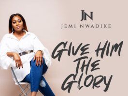 Music: GIVE HIM THE GLORY – Jemi Nwadike