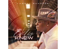 LAMONT SANDERS UNVEILS POWERFUL SINGLE “IF I ONLY KNEW” TO GOSPEL RADIO