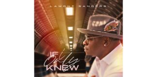 LAMONT SANDERS UNVEILS POWERFUL SINGLE “IF I ONLY KNEW” TO GOSPEL RADIO