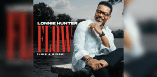 NEW MUSIC: Lonnie Hunter’s New Single “FLOW (LIKE A RIVER)”