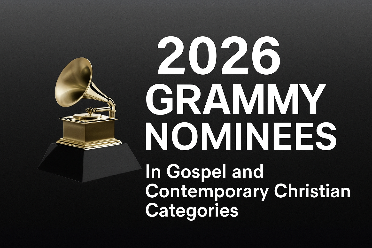 2026 GRAMMY GOSPEL & CHRISTIAN NOMINATIONS CELEBRATE FAITH, UNITY, AND INSPIRATION