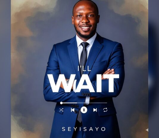 SEYISAYO RELEASES NEW SINGLE “I’LL WAIT”