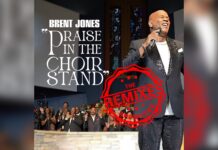 Brent Jones drops Surprise Album!! “THE REMIXES” feat. hot new radio single “Praise In The Choir Stand (WE AIN’T PLAYING REMIX)”